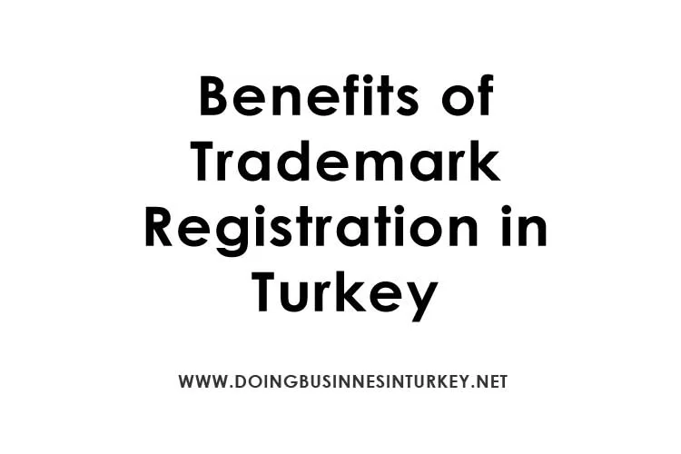 Benefits of Trademark Registration in Turkey